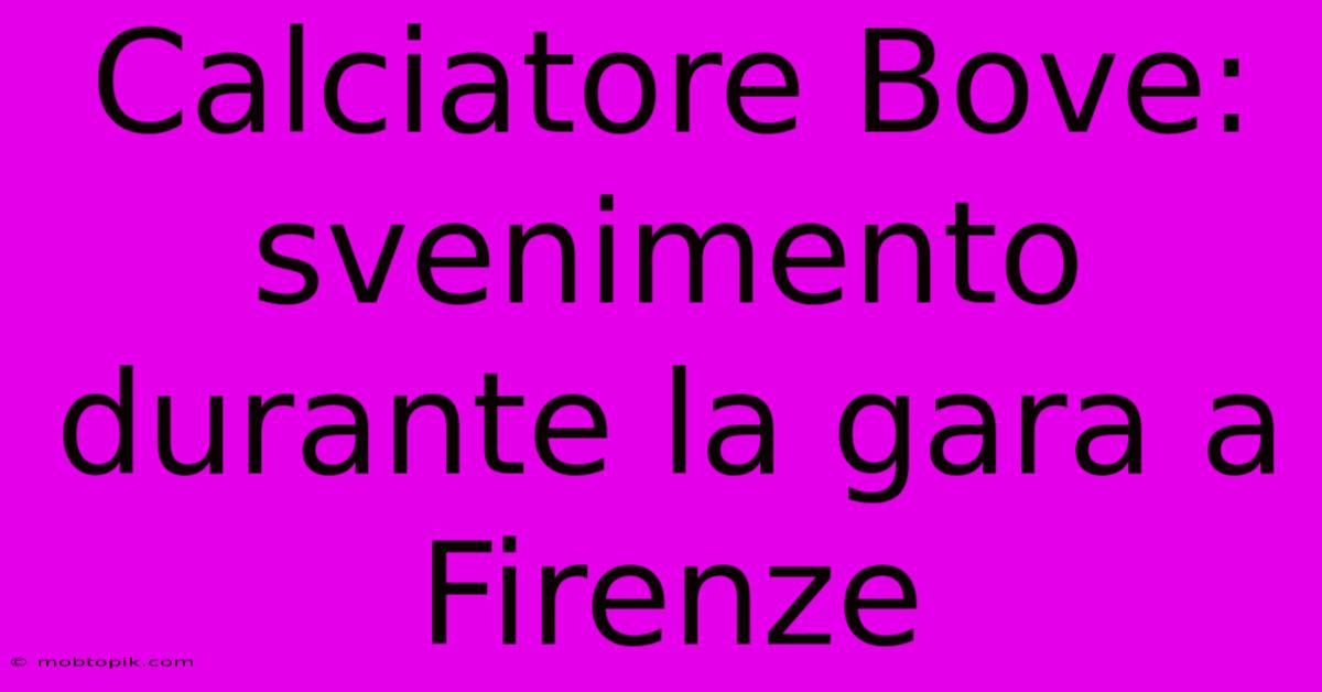 Calciatore Bove: Svenimento Durante La Gara A Firenze Calciatore Bove: Svenimento Durante La Gara A Firenze