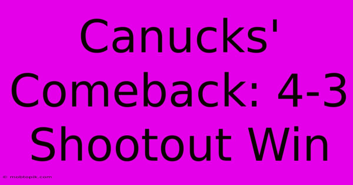 Canucks' Comeback: 4-3 Shootout Win