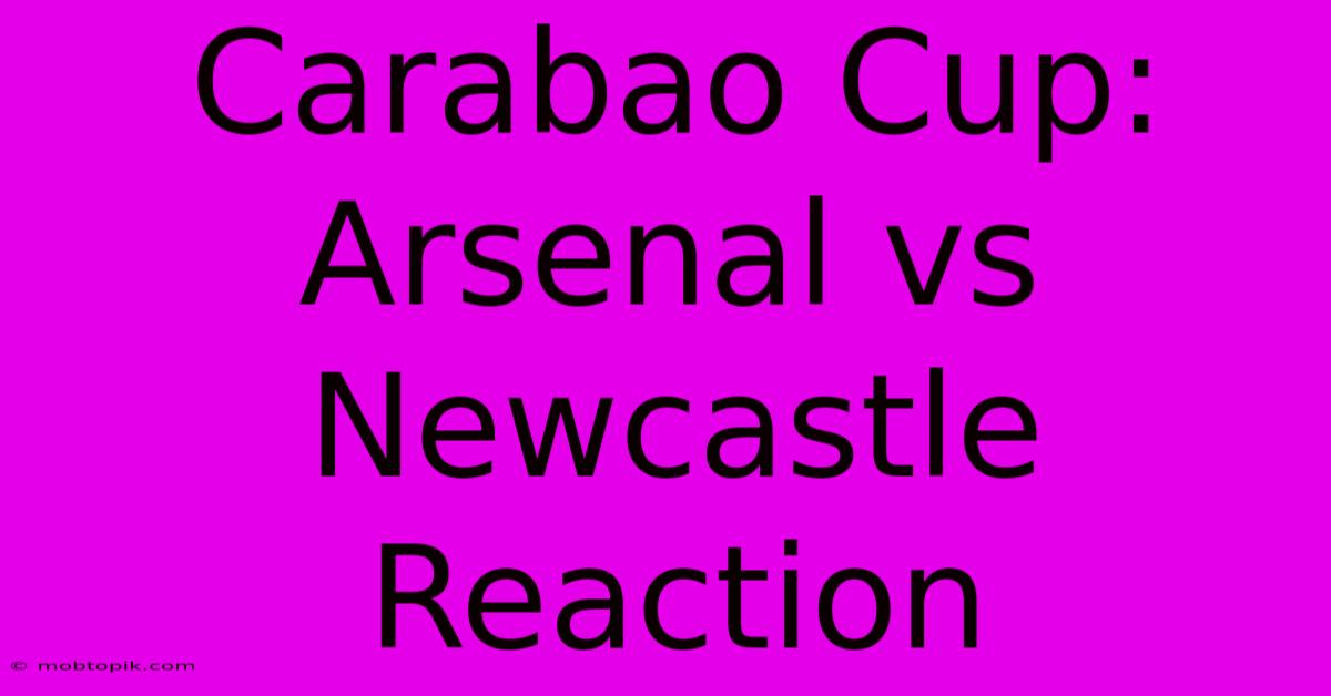 Carabao Cup: Arsenal Vs Newcastle Reaction