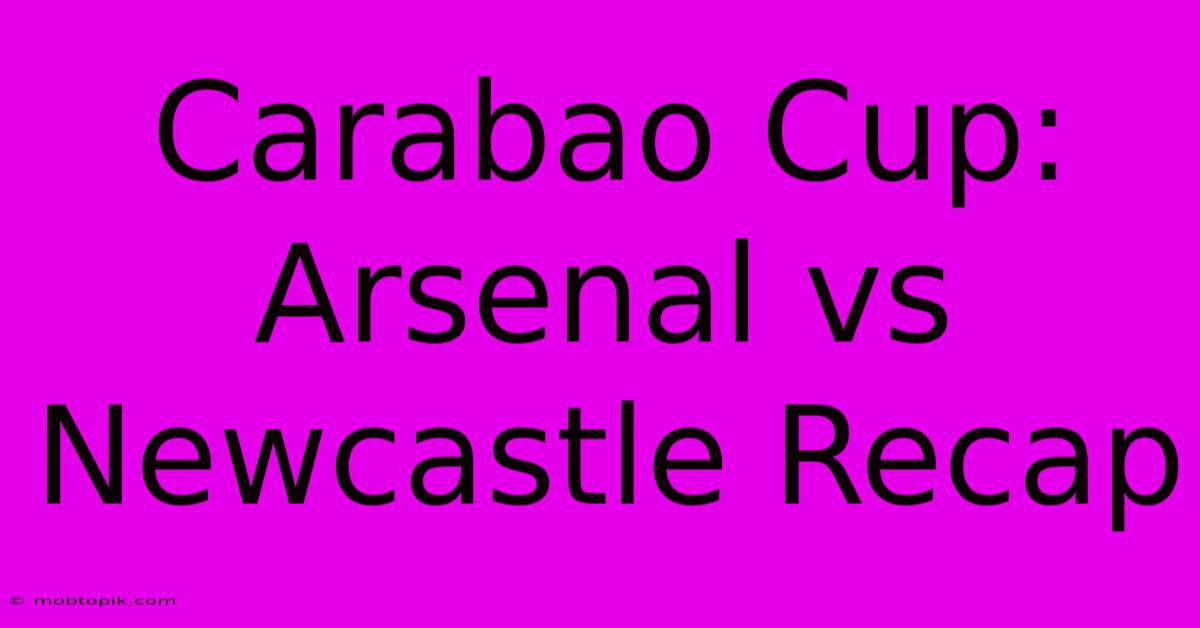 Carabao Cup: Arsenal Vs Newcastle Recap