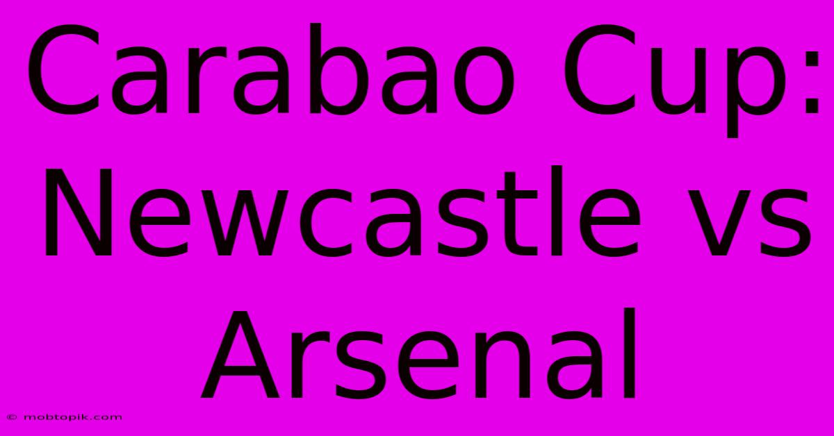 Carabao Cup: Newcastle Vs Arsenal