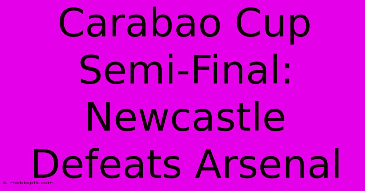 Carabao Cup Semi-Final: Newcastle Defeats Arsenal