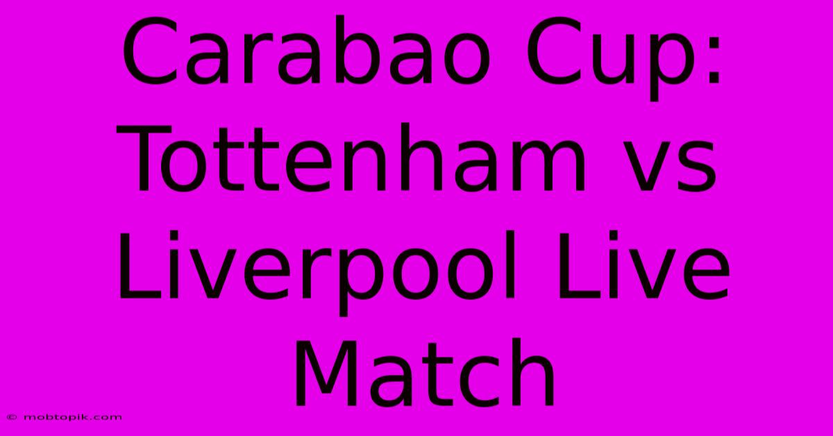 Carabao Cup: Tottenham Vs Liverpool Live Match