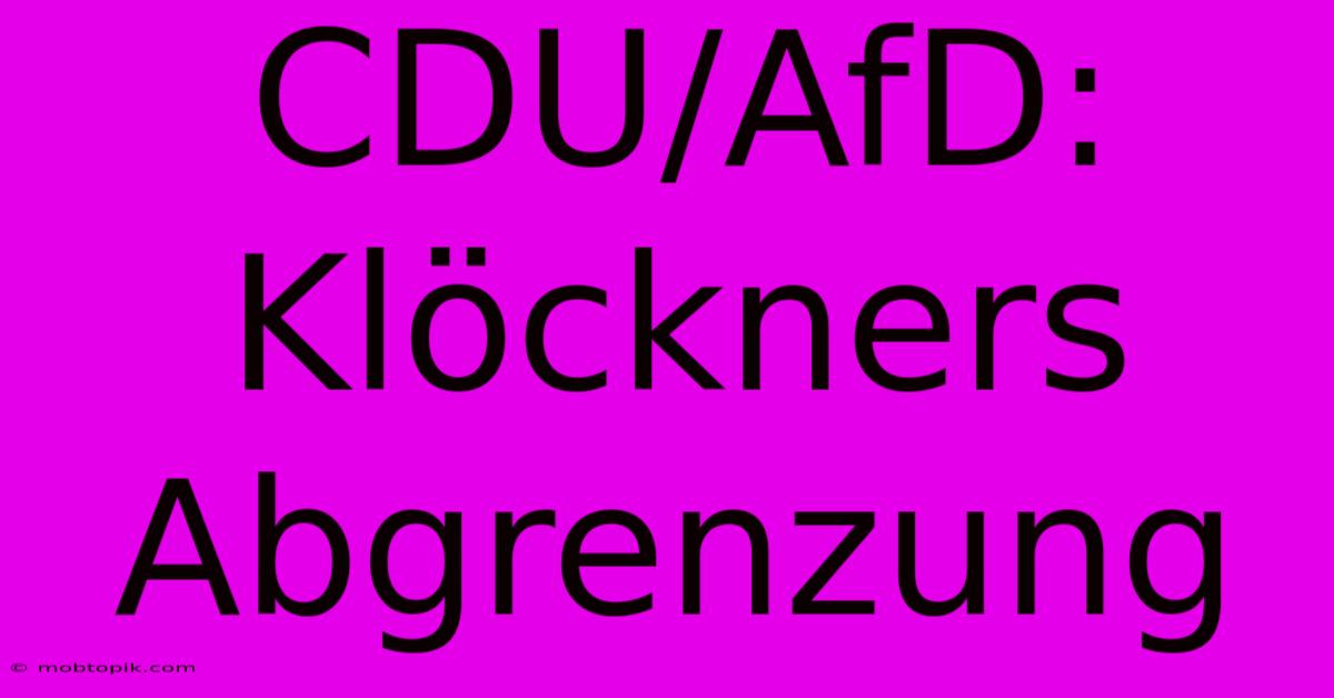 CDU/AfD: Klöckners Abgrenzung