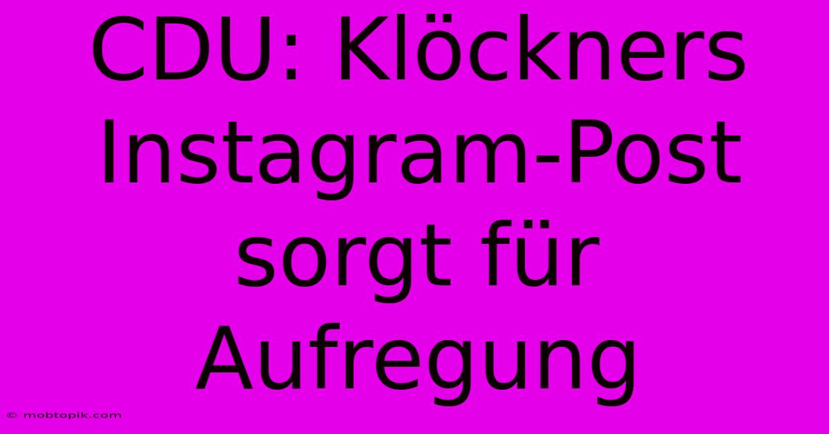 CDU: Klöckners Instagram-Post Sorgt Für Aufregung