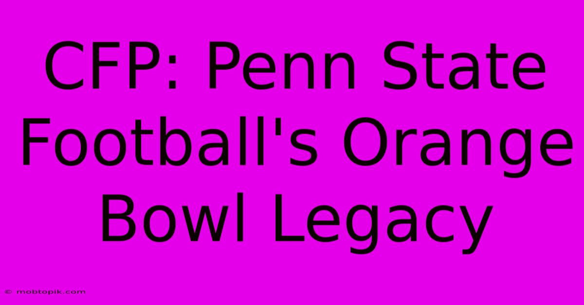 CFP: Penn State Football's Orange Bowl Legacy