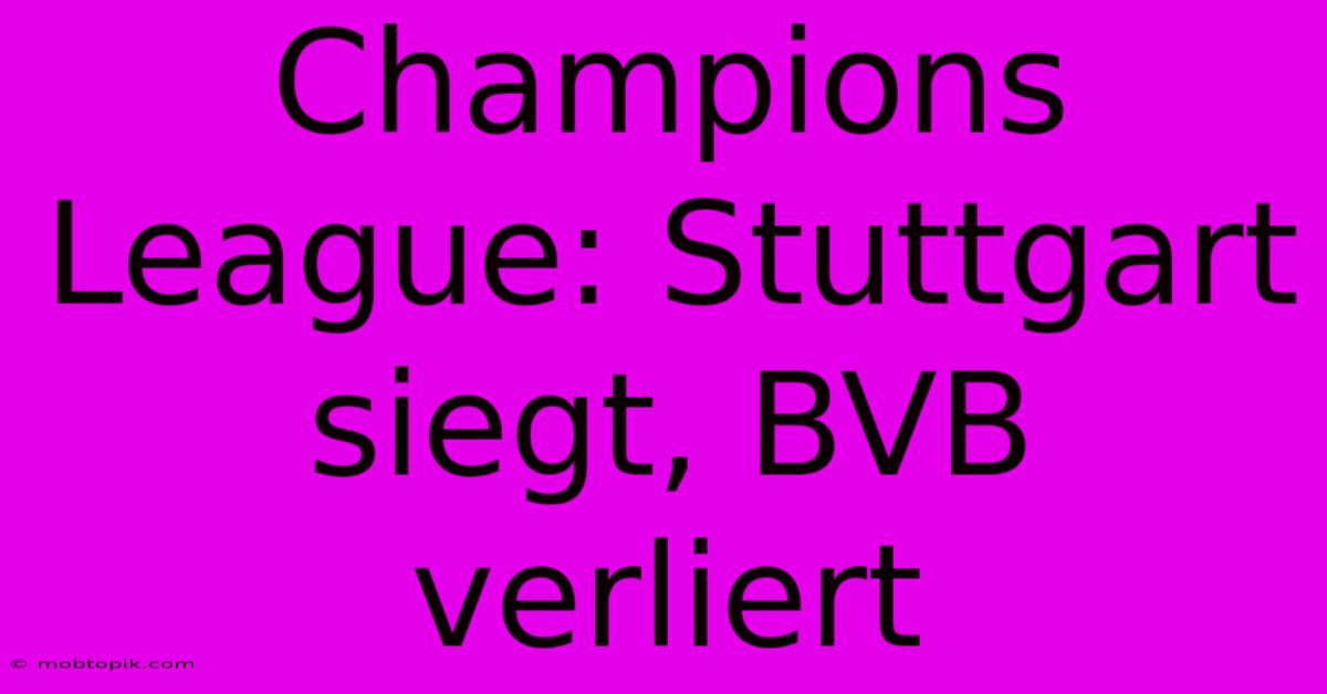 Champions League: Stuttgart Siegt, BVB Verliert