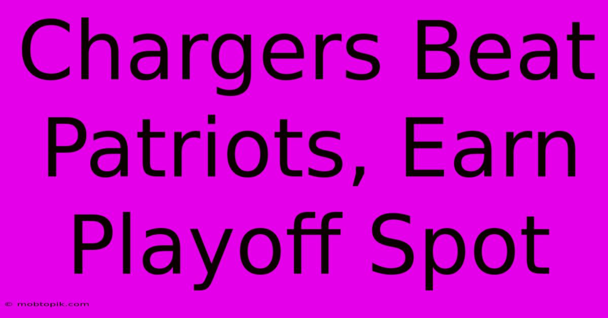 Chargers Beat Patriots, Earn Playoff Spot