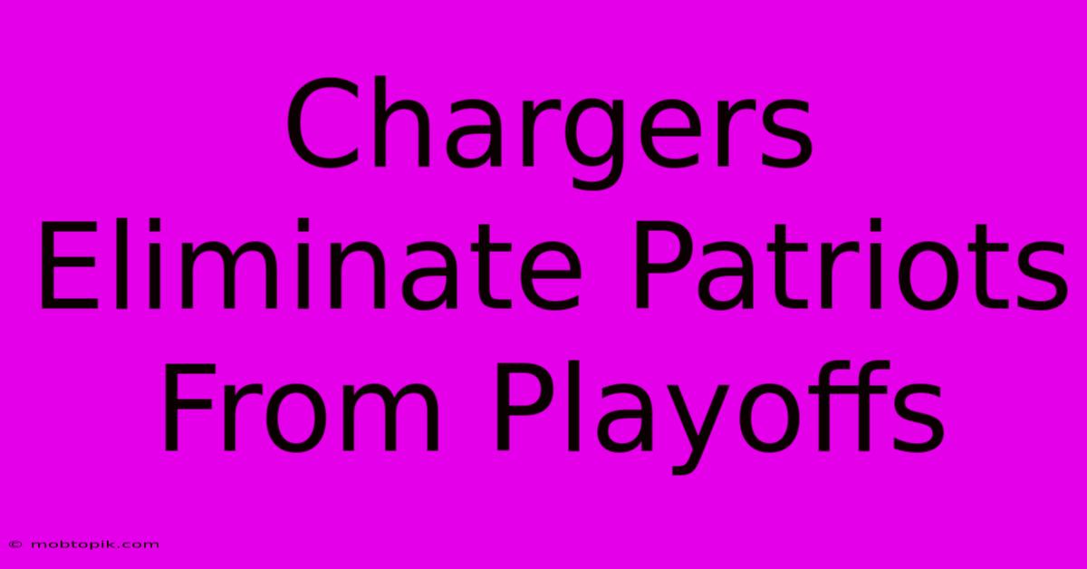 Chargers Eliminate Patriots From Playoffs