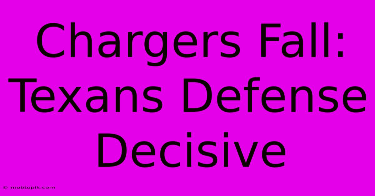 Chargers Fall: Texans Defense Decisive