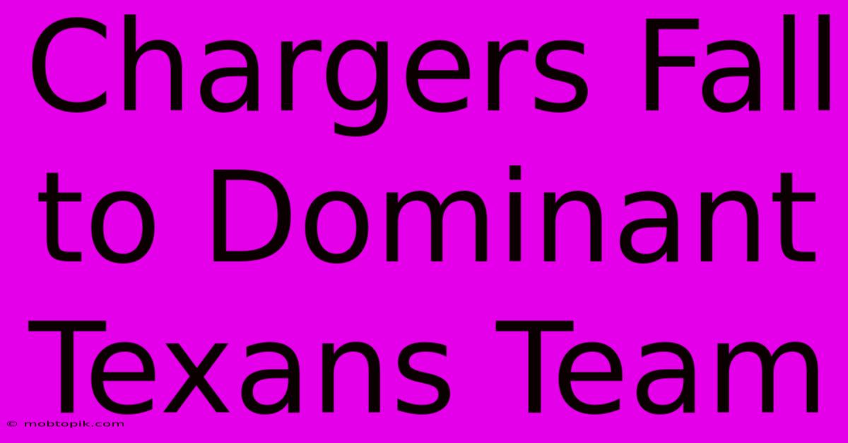 Chargers Fall To Dominant Texans Team