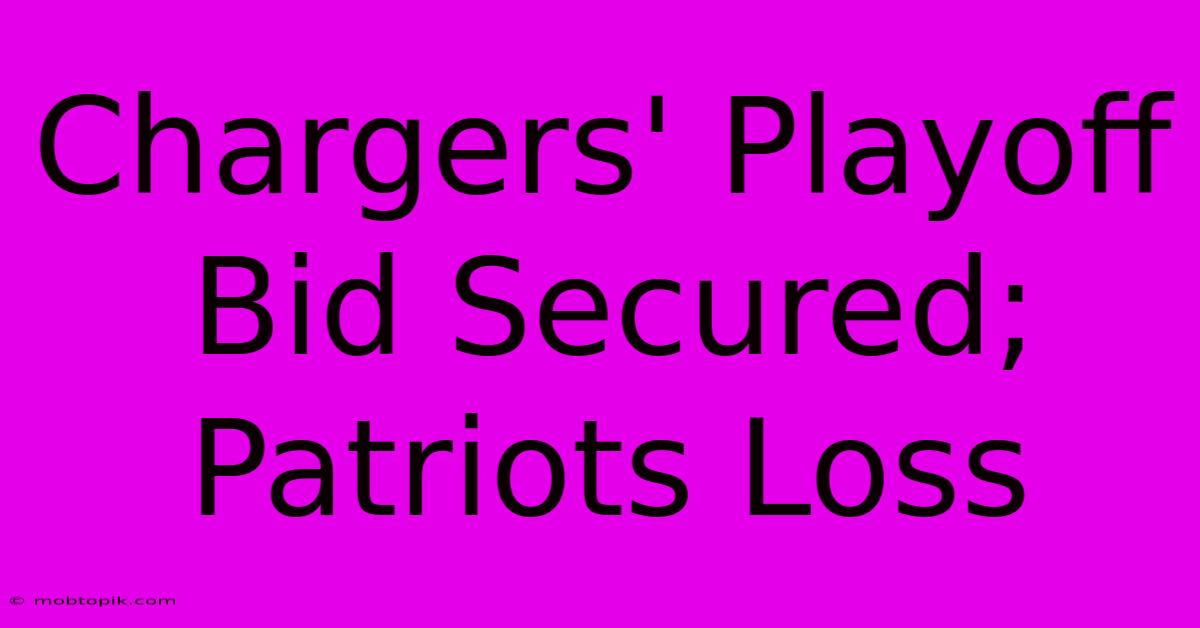 Chargers' Playoff Bid Secured; Patriots Loss