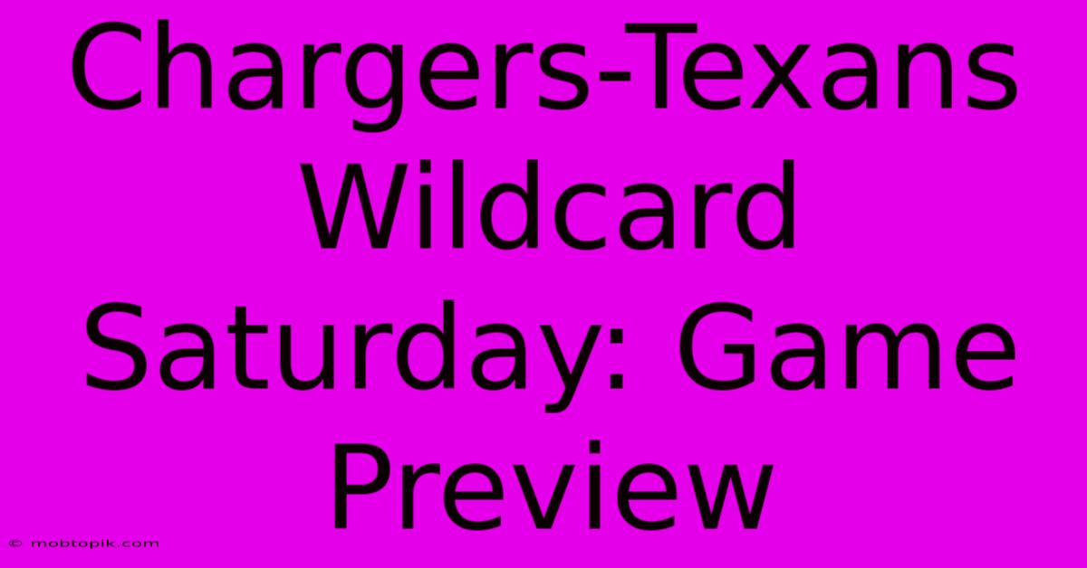 Chargers-Texans Wildcard Saturday: Game Preview