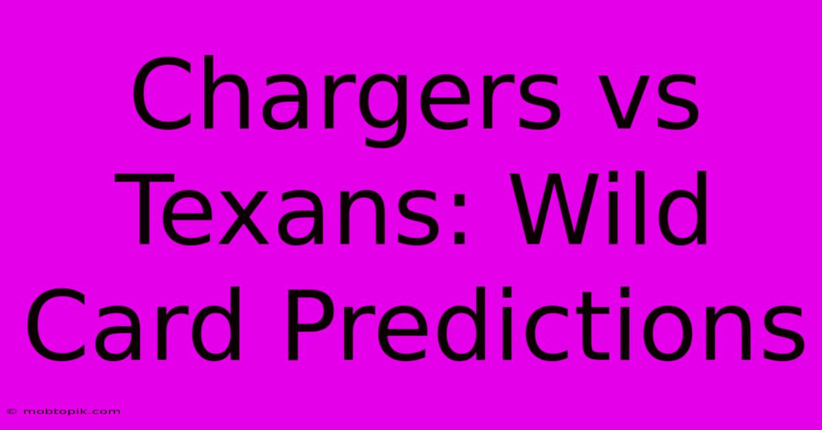 Chargers Vs Texans: Wild Card Predictions