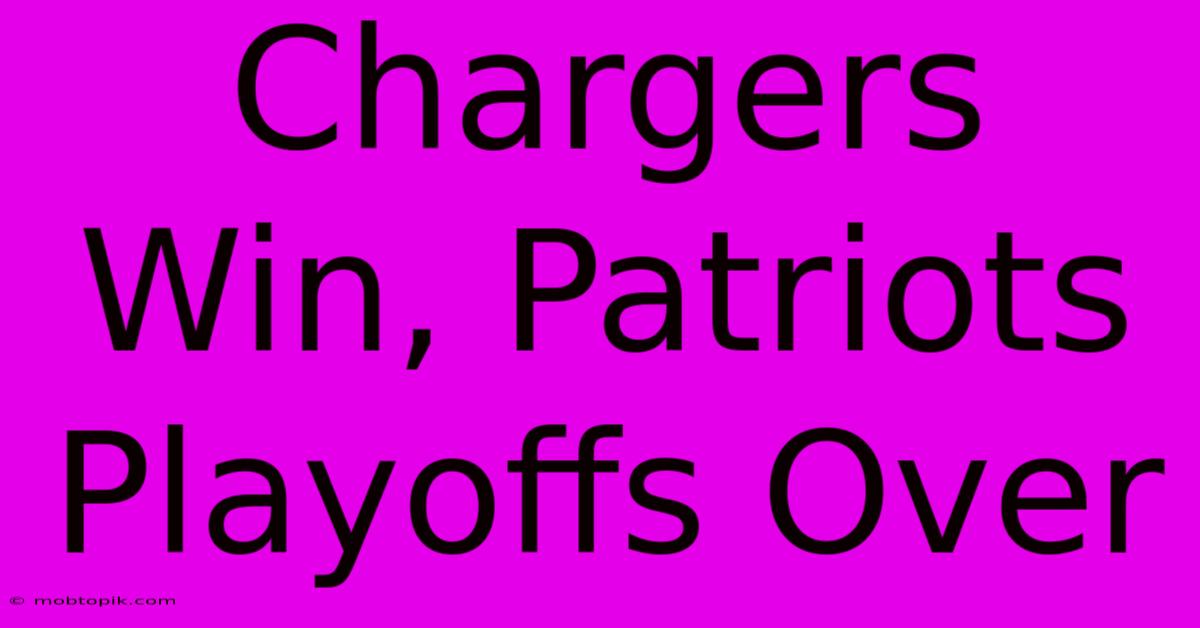 Chargers Win, Patriots Playoffs Over