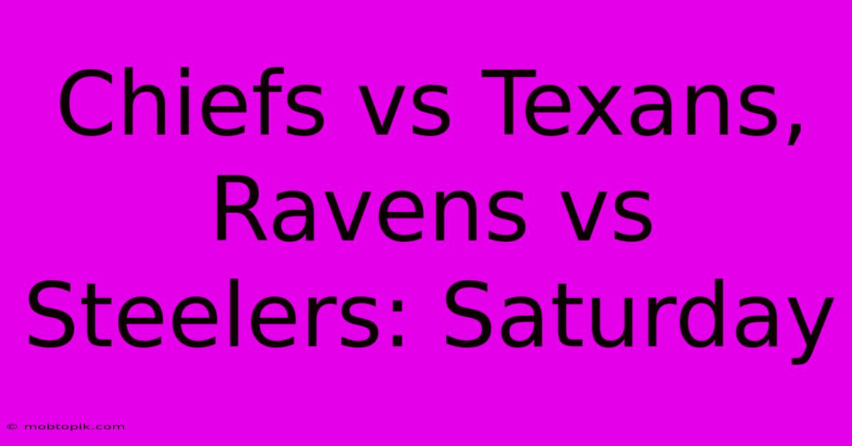 Chiefs Vs Texans, Ravens Vs Steelers: Saturday