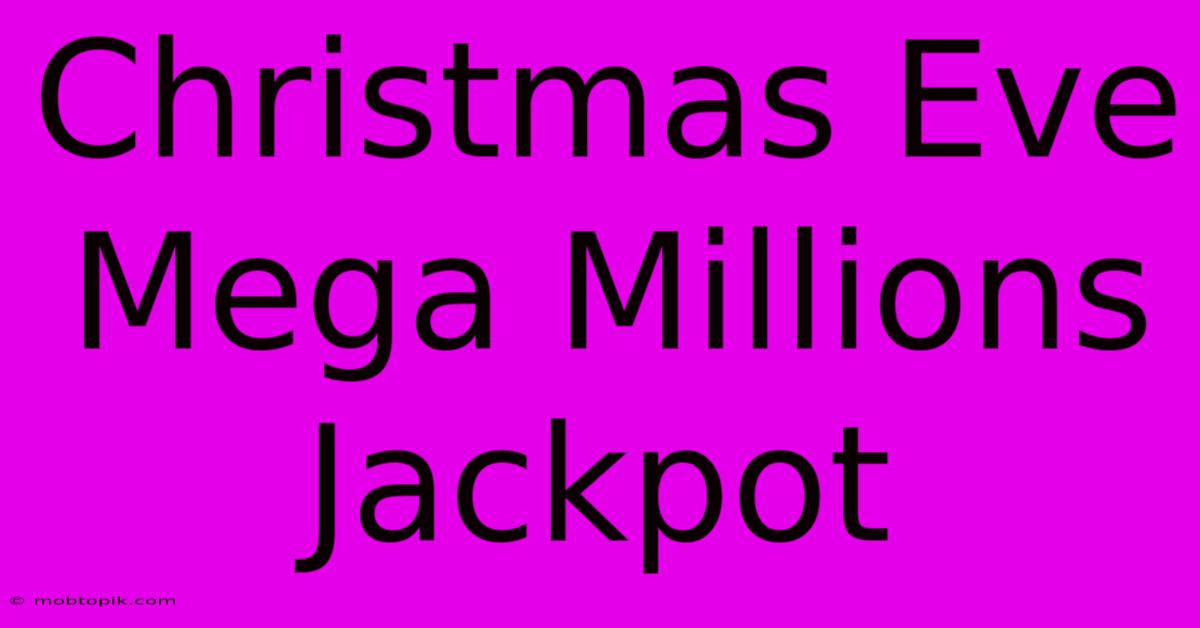 Christmas Eve Mega Millions Jackpot