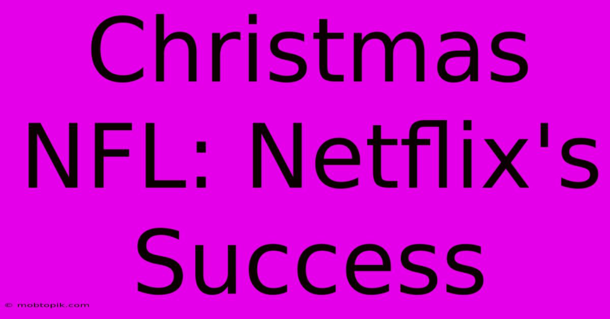 Christmas NFL: Netflix's Success