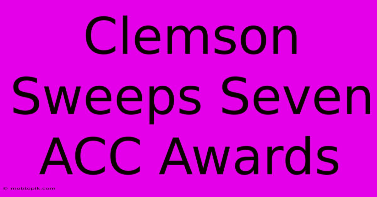 Clemson Sweeps Seven ACC Awards