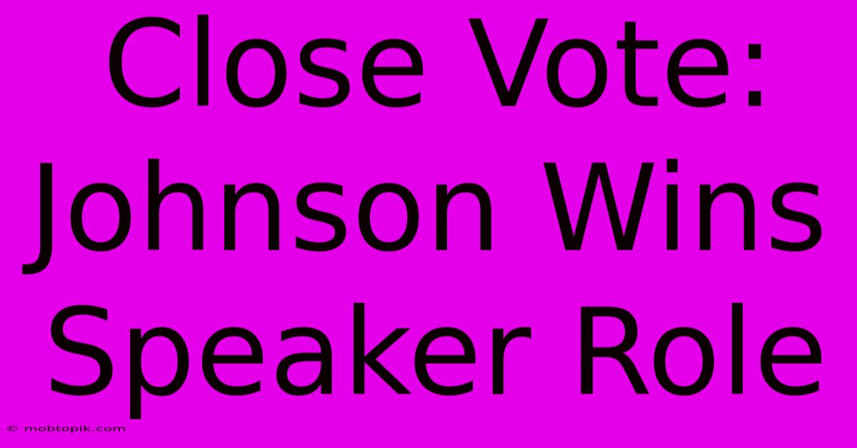 Close Vote: Johnson Wins Speaker Role