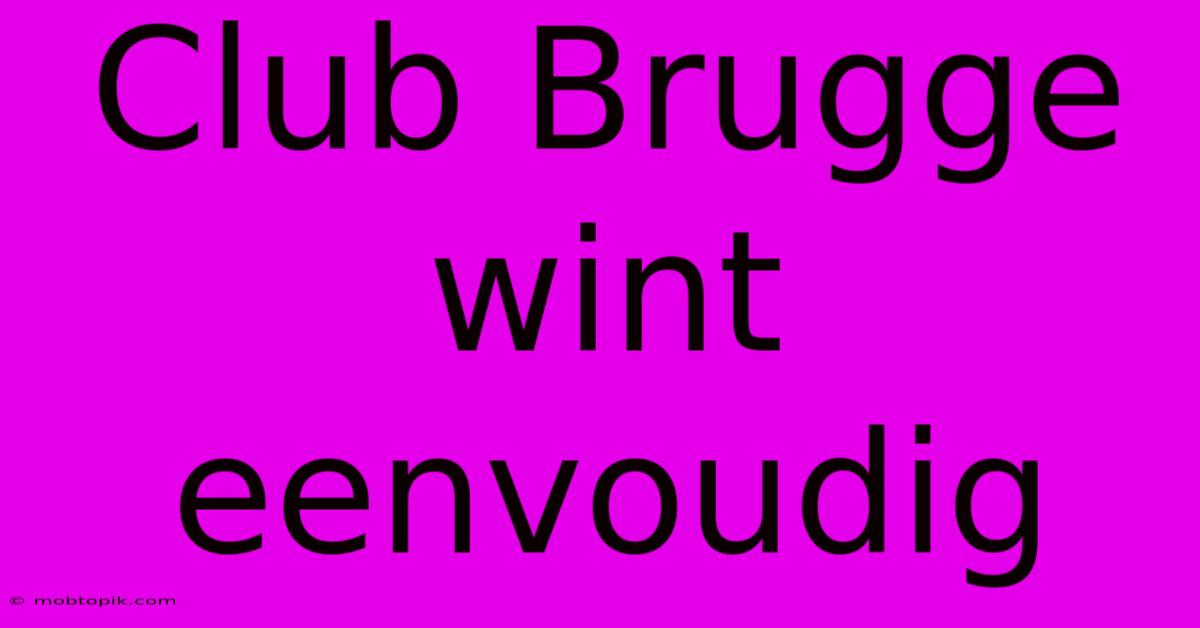 Club Brugge Wint Eenvoudig