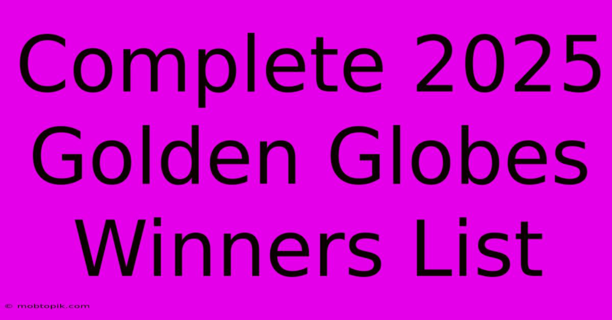 Complete 2025 Golden Globes Winners List