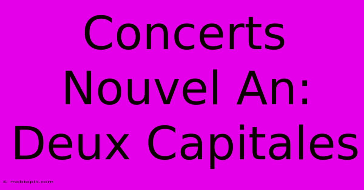 Concerts Nouvel An: Deux Capitales