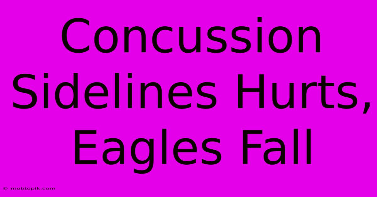 Concussion Sidelines Hurts, Eagles Fall