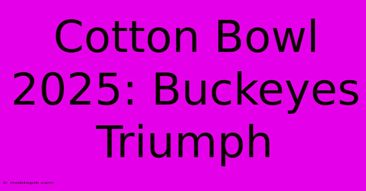 Cotton Bowl 2025: Buckeyes Triumph