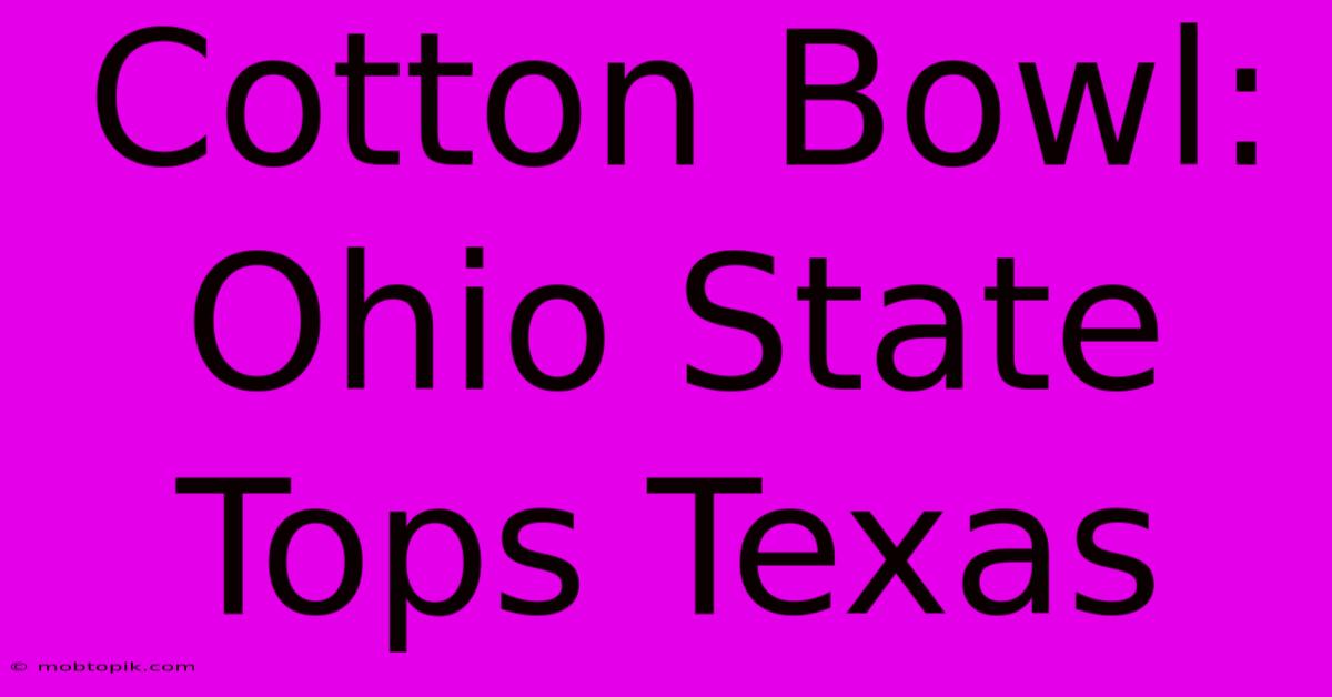 Cotton Bowl: Ohio State Tops Texas