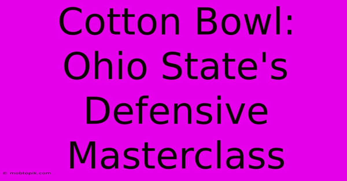 Cotton Bowl: Ohio State's Defensive Masterclass