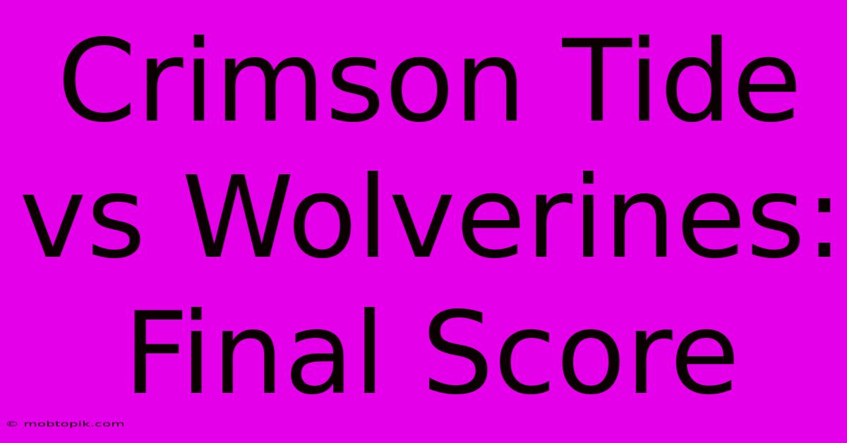 Crimson Tide Vs Wolverines: Final Score