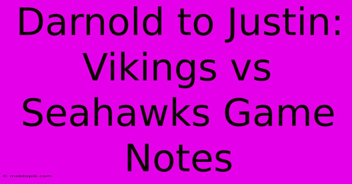 Darnold To Justin: Vikings Vs Seahawks Game Notes