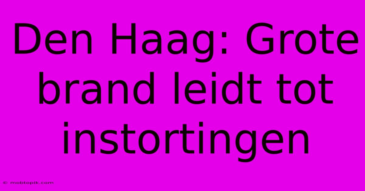 Den Haag: Grote Brand Leidt Tot Instortingen Den Haag: Grote Brand Leidt Tot Instortingen