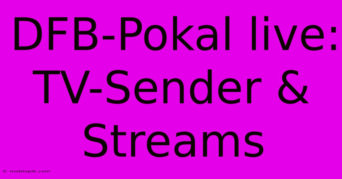 DFB-Pokal Live: TV-Sender & Streams