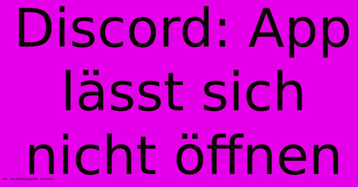 Discord: App Lässt Sich Nicht Öffnen