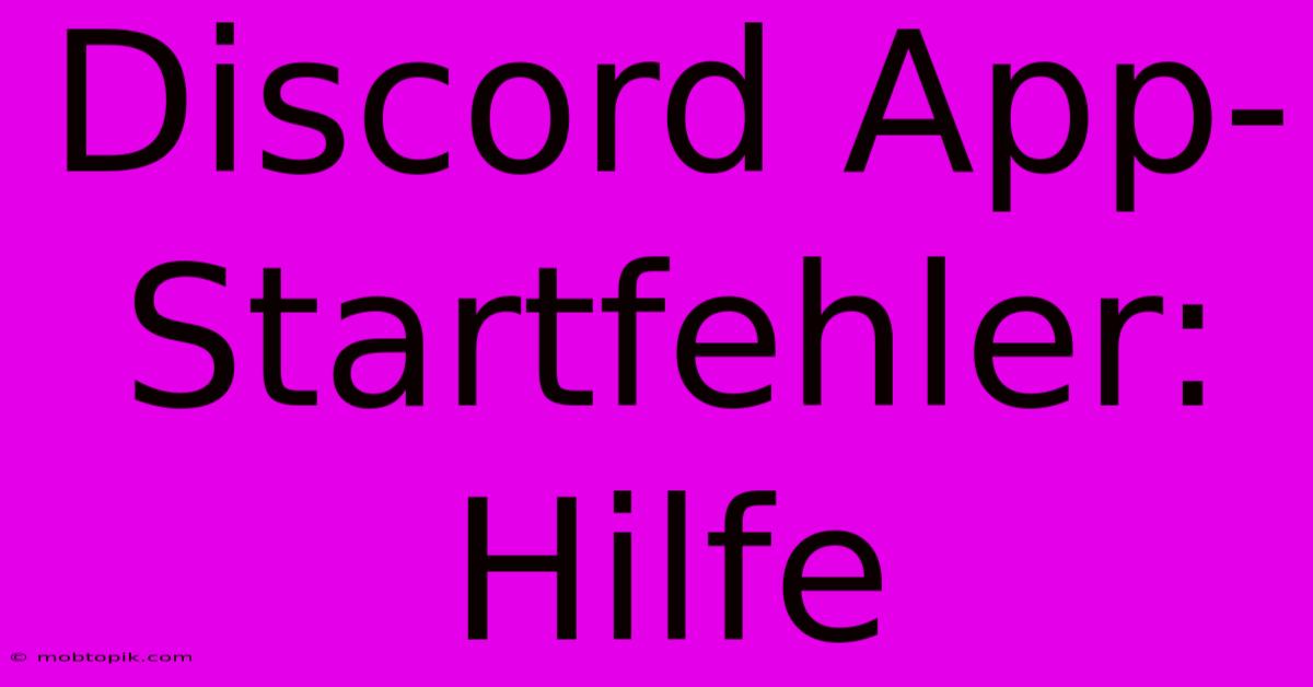 Discord App-Startfehler: Hilfe