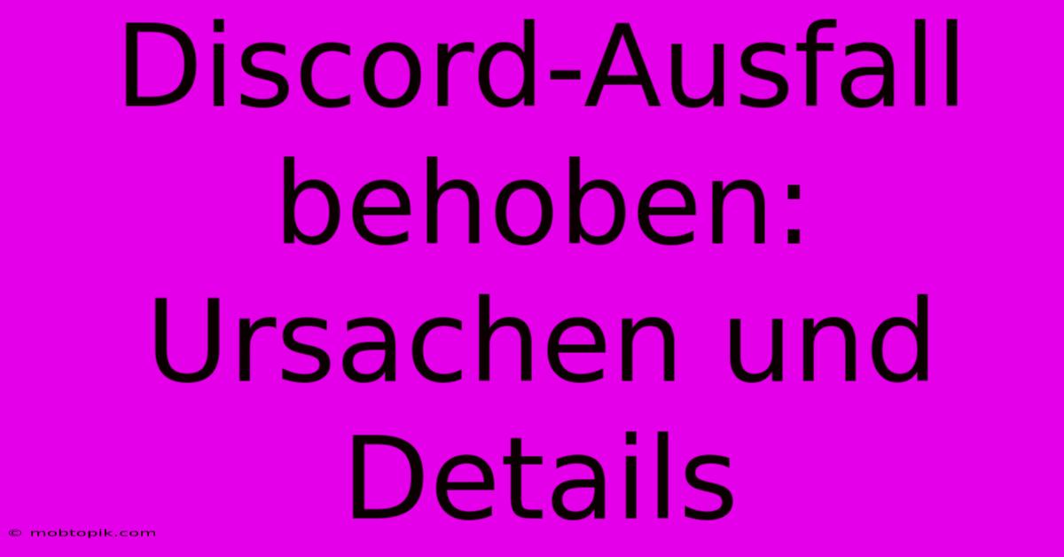 Discord-Ausfall Behoben:  Ursachen Und Details