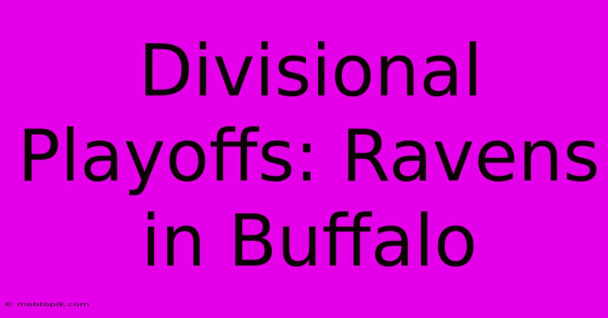 Divisional Playoffs: Ravens In Buffalo