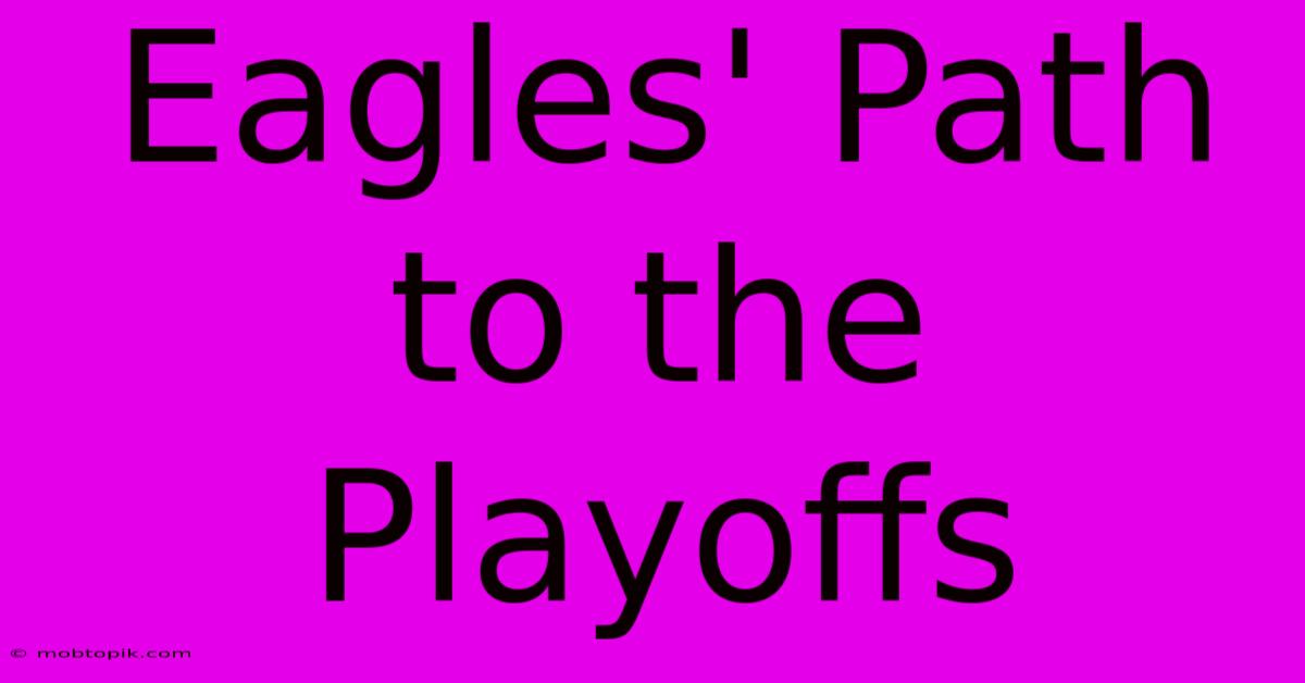 Eagles' Path To The Playoffs Eagles' Path To The Playoffs