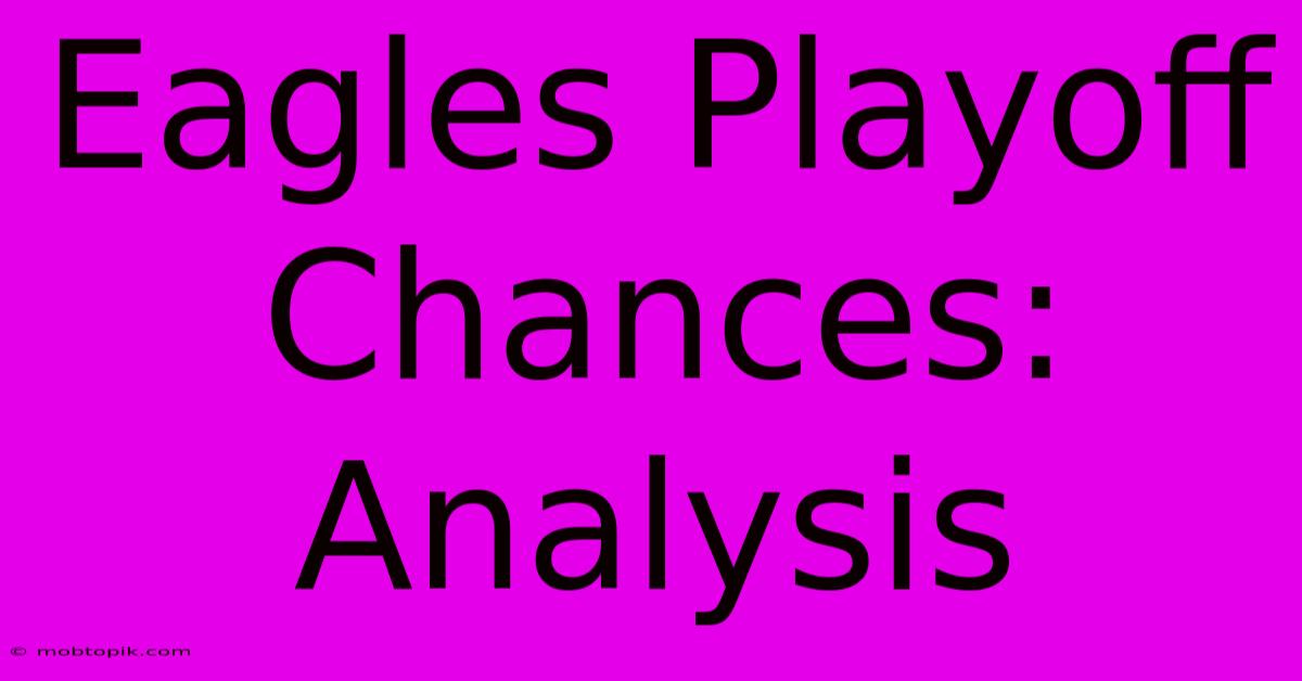 Eagles Playoff Chances: Analysis Eagles Playoff Chances: Analysis