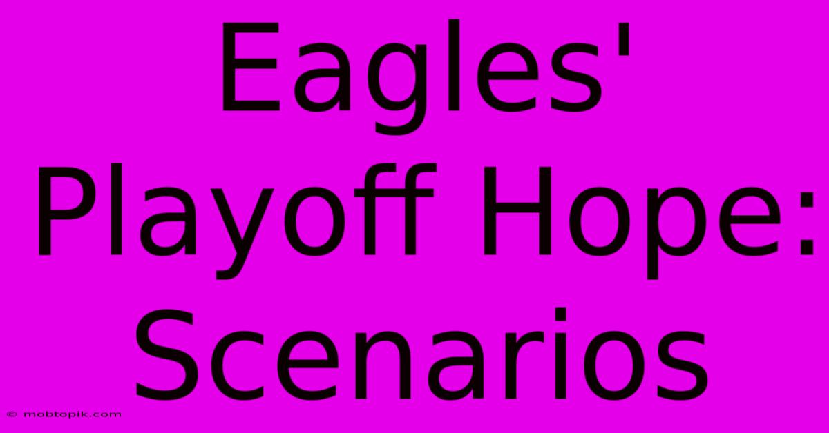 Eagles' Playoff Hope: Scenarios Eagles' Playoff Hope: Scenarios