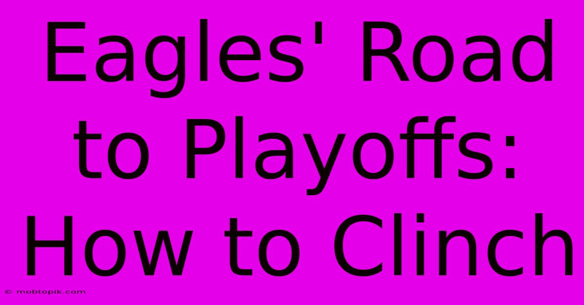 Eagles' Road To Playoffs: How To Clinch Eagles' Road To Playoffs: How To Clinch
