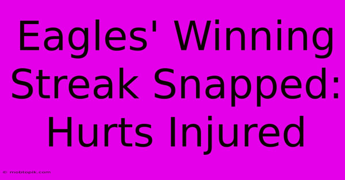 Eagles' Winning Streak Snapped: Hurts Injured