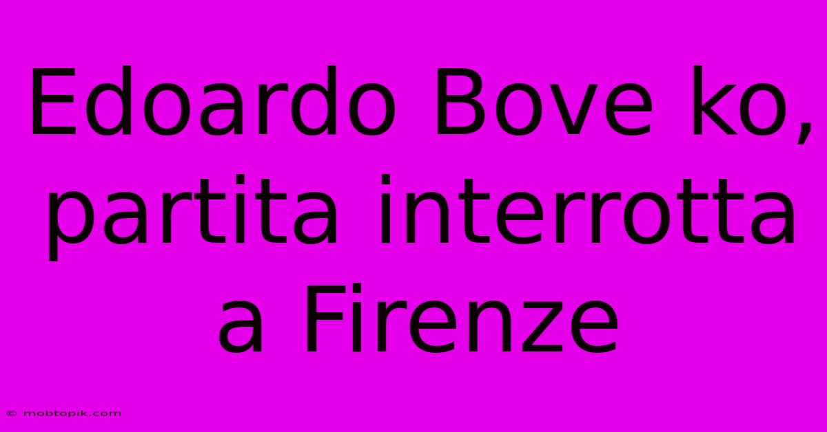 Edoardo Bove Ko, Partita Interrotta A Firenze Edoardo Bove Ko, Partita Interrotta A Firenze