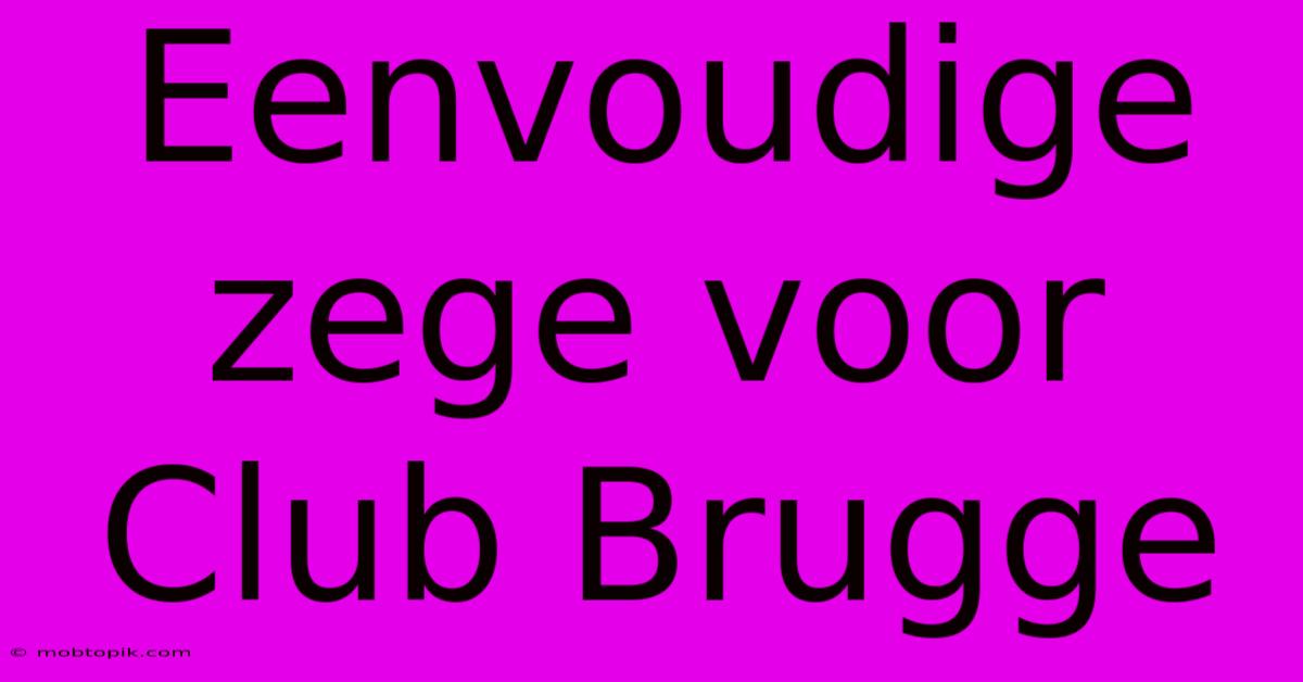 Eenvoudige Zege Voor Club Brugge