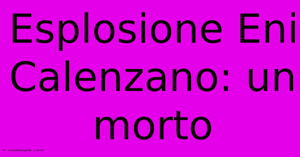 Esplosione Eni Calenzano: Un Morto Esplosione Eni Calenzano: Un Morto