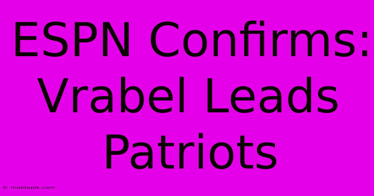 ESPN Confirms: Vrabel Leads Patriots