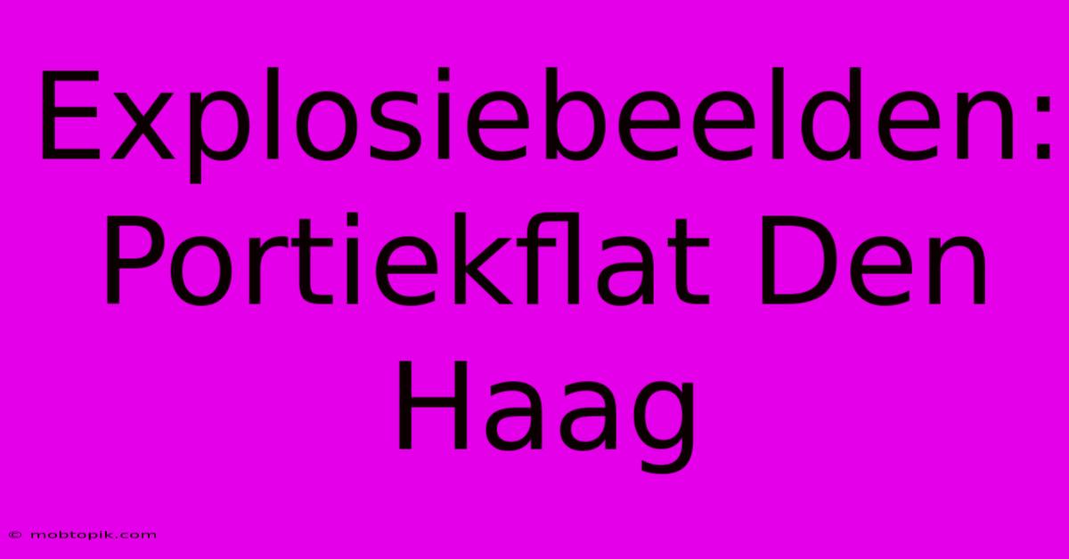 Explosiebeelden: Portiekflat Den Haag Explosiebeelden: Portiekflat Den Haag
