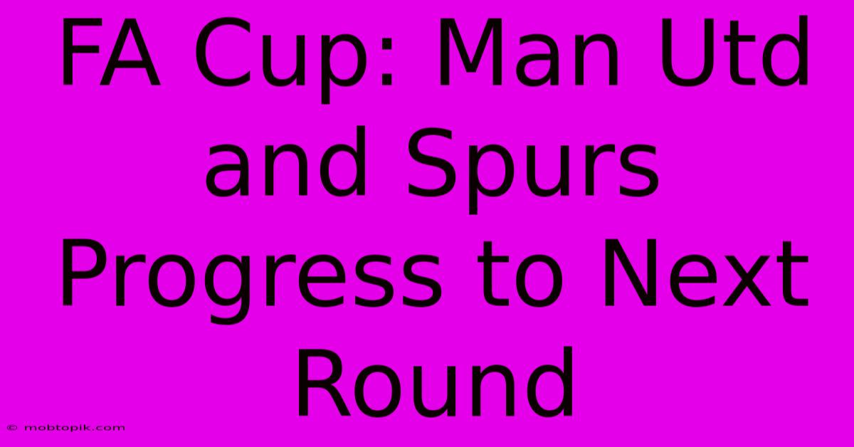 FA Cup: Man Utd And Spurs Progress To Next Round